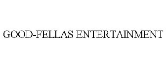 GOOD-FELLAS ENTERTAINMENT