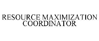 RESOURCE MAXIMIZATION COORDINATOR