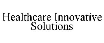 HEALTHCARE INNOVATIVE SOLUTIONS