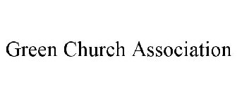 GREEN CHURCH ASSOCIATION