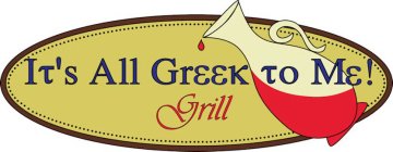IT'S ALL GREEK TO ME! GRILL