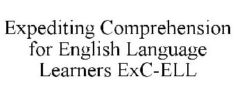 EXPEDITING COMPREHENSION FOR ENGLISH LANGUAGE LEARNERS EXC-ELL