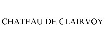 CHATEAU DE CLAIRVOY