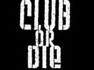 CLUB OR DIE