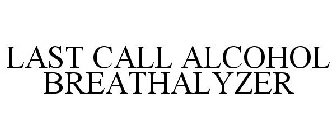 LAST CALL ALCOHOL BREATHALYZER