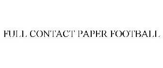 FULL CONTACT PAPER FOOTBALL