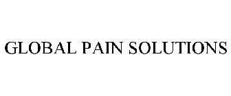 GLOBAL PAIN SOLUTIONS