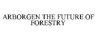 ARBORGEN THE FUTURE OF FORESTRY