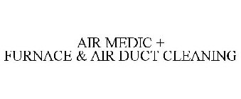 AIR MEDIC + FURNACE & AIR DUCT CLEANING