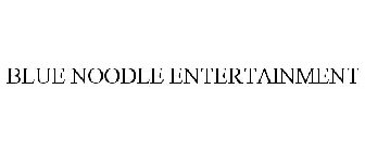 BLUE NOODLE ENTERTAINMENT