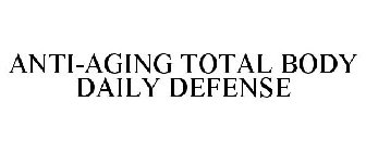 ANTI-AGING TOTAL BODY DAILY DEFENSE