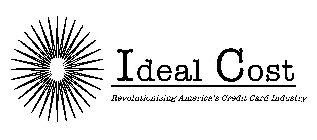 IDEAL COST REVOLUTIONIZING AMERICA'S CREDIT CARD INDUSTRY