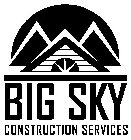 BIG SKY CONSTRUCTION SERVICES