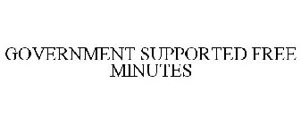 GOVERNMENT SUPPORTED FREE MINUTES