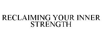 RECLAIMING YOUR INNER STRENGTH