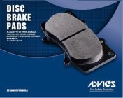 DISC BRAKE PADS PLAQUETTE DE FREIN A DISQUE PASTILLA DE FRENO DE DISCO CERAMIC FORMULA ADVICS FOR SAFETY EVOLUTION