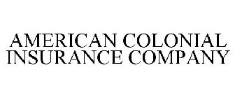 AMERICAN COLONIAL INSURANCE COMPANY