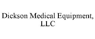 DICKSON MEDICAL EQUIPMENT, LLC
