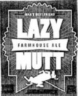 LAZY MUTT FARMHOUSE ALE MAN'S BEST FRIEND