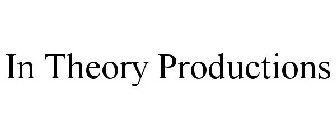 IN THEORY PRODUCTIONS