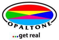 OPALTONE ...GET REAL