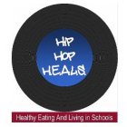 HIP HOP H.E.A.L.S. HEALTHY EATING AND LIVING IN SCHOOLS