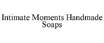 INTIMATE MOMENTS HANDMADE SOAPS