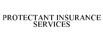 PROTECTANT INSURANCE SERVICES
