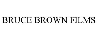 BRUCE BROWN FILMS