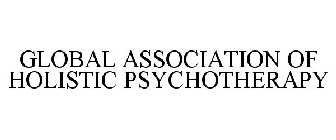 GLOBAL ASSOCIATION OF HOLISTIC PSYCHOTHERAPY
