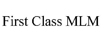 FIRST CLASS MLM