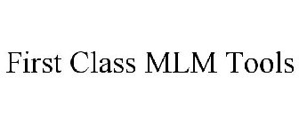 FIRST CLASS MLM TOOLS