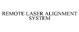 REMOTE LASER ALIGNMENT SYSTEM