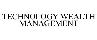 TECHNOLOGY WEALTH MANAGEMENT