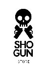 SHO GUN STORE