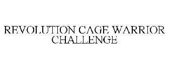 REVOLUTION CAGE WARRIOR CHALLENGE