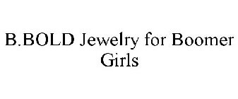 B.BOLD JEWELRY FOR BOOMER GIRLS