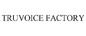 TRUVOICE FACTORY