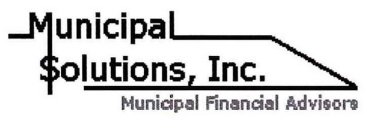 MUNICIPAL SOLUTIONS, INC. MUNICIPAL FINANCIAL ADVISORS