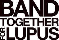 BAND TOGETHER FOR LUPUS