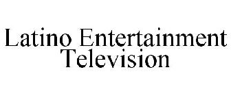 LATINO ENTERTAINMENT TELEVISION