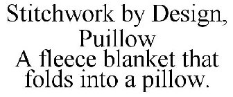 STITCHWORK BY DESIGN, PUILLOW A FLEECE BLANKET THAT FOLDS INTO A PILLOW.