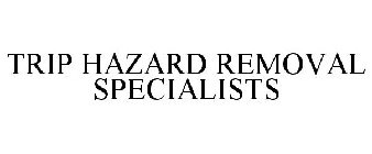 TRIP HAZARD REMOVAL SPECIALISTS