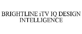 BRIGHTLINE ITV IQ DESIGN INTELLIGENCE
