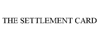 THE SETTLEMENT CARD