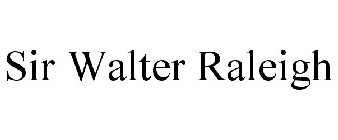 SIR WALTER RALEIGH