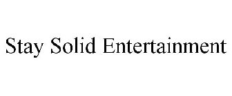 STAY SOLID ENTERTAINMENT