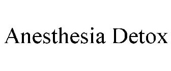 ANESTHESIA DETOX