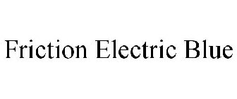 FRICTION ELECTRIC BLUE