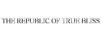 THE REPUBLIC OF TRUE BLISS
